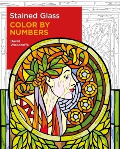 Stained Glass Color by Numbers - David Woodroffe - Livros - Arcturus Publishing - 9781398809321 - 1 de novembro de 2021