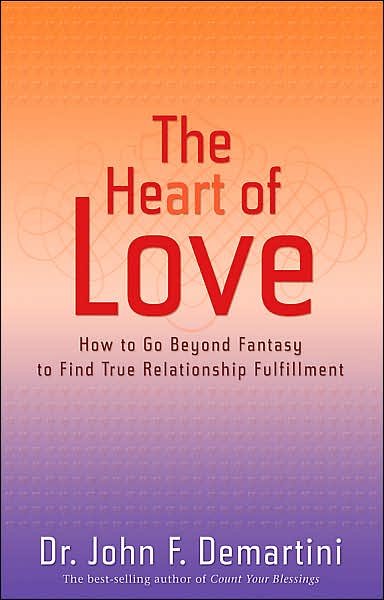 Cover for Dr John F. Demartini · The Heart of Love: How to Go Beyond Fantasy to Find True Relationship Fulfillment (Paperback Book) (2011)