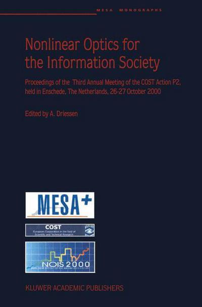 Nonlinear Optics for the Information Society: Proceeding of the Third Annual Meeting of the COST Action P2, held in Enschede, The Netherlands, 26-27 October 2000 - Alfred Driessen - Books - Springer-Verlag New York Inc. - 9781402001321 - November 30, 2001