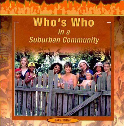 Who's Who in a Suburban Community (Exploring Community) - Jake Miller - Bøger - Rosen Publishing Group - 9781404250321 - 2005