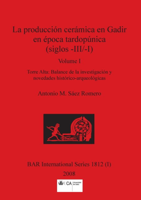 Cover for Antonio M. Sáez Romero · Producción Cerámica en Gadir en época Tardopúnica , Volume I (Buch) (2008)