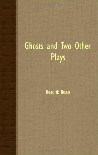 Cover for Hendrik Ibsen · Ghosts and Two Other Plays (Paperback Book) (2007)