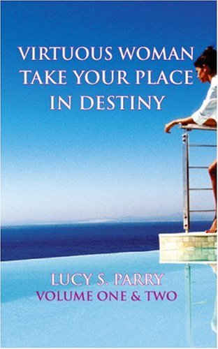 Cover for Lucy S. Parry · Virtuous Woman Take Your Place in Destiny (Pocketbok) (2004)