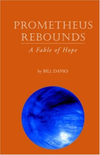 Cover for Bill Danks · Prometheus Rebounds: a Fable of Hope (Paperback Book) (2003)