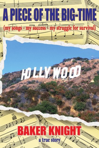 Cover for Baker Knight · A Piece of the Big-time: (My Songs - My Success - My Struggle for Survival) (Paperback Book) (2005)