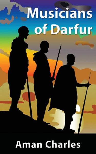 Musicians of Darfur - Aman V Charles - Books - 1st World Publishing - 9781421837321 - March 28, 2015