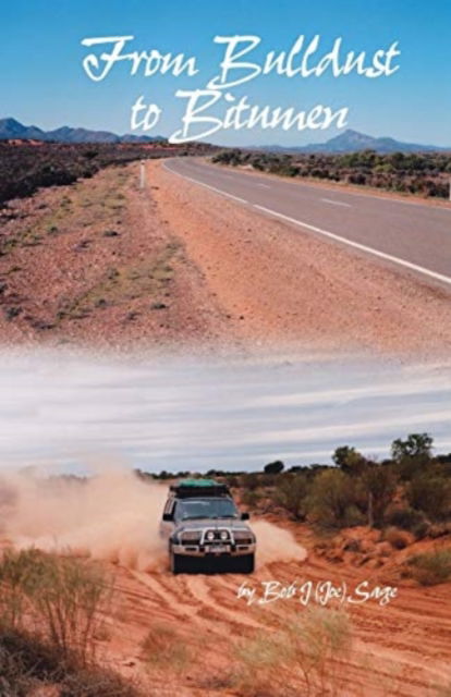 Cover for Bob J (Joe) Sage · From Bulldust To Bitumen (Paperback Book) (2017)