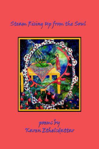 Cover for Karen Ethelsdattar · Steam Rising Up from the Soul (Gebundenes Buch) (2006)