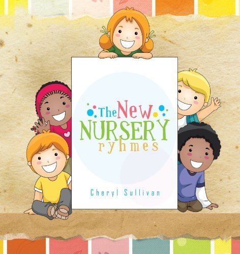 The New Nursery Rhymes - Cheryl Sullivan - Kirjat - Trafford Publishing - 9781426973321 - keskiviikko 22. kesäkuuta 2011