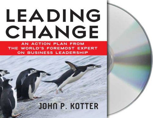 Cover for John Kotter · Leading Change: An Action Plan from The World's Foremost Expert on Business Leadership (Audiobook (CD)) [Unabridged edition] (2007)