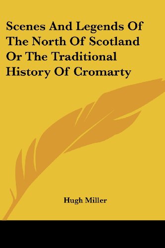 Cover for Hugh Miller · Scenes and Legends of the North of Scotland or the Traditional History of Cromarty (Paperback Book) (2006)