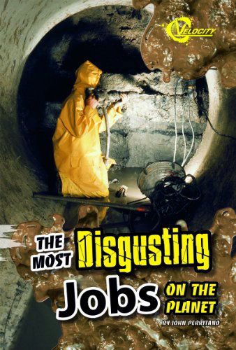 Cover for John Perritano · The Most Disgusting Jobs on the Planet (Disgusting Stuff) (Hardcover Book) (2012)