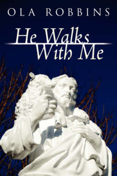 Cover for Ola Robbins · He Walks with Me (Paperback Book) (2008)