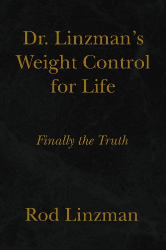 Cover for Rod Linzman · Dr. Linzman's Weight Control for Life: Finally the Truth (Paperback Bog) (2009)