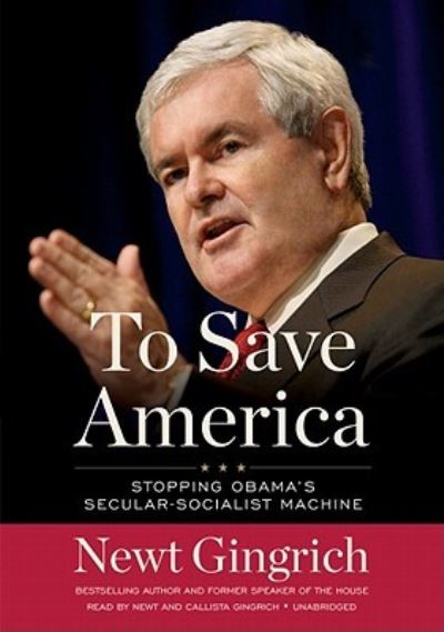 Cover for Newt Gingrich · To Save America (CD) (2010)