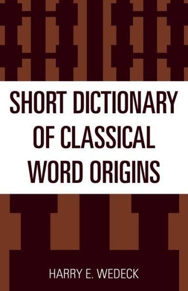 Cover for Harry Wedeck · Short Dictionary of Classical Word Origins (Taschenbuch) (1957)