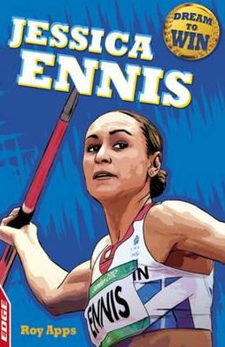 EDGE: Dream to Win: Jessica Ennis-Hill - EDGE: Dream to Win - Roy Apps - Books - Hachette Children's Group - 9781445118321 - November 22, 2012