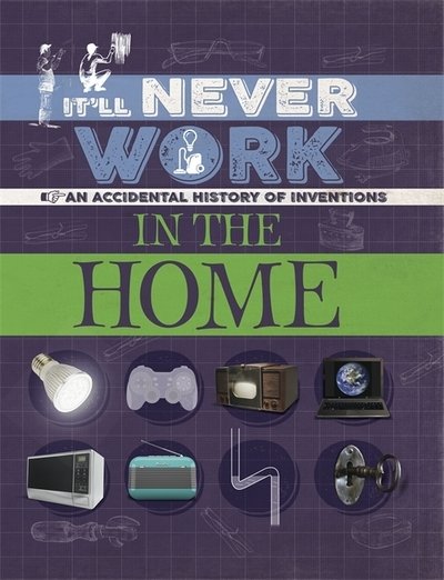 Cover for Jon Richards · It'll Never Work: In the Home: An Accidental History of Inventions - It'll Never Work (Paperback Book) (2019)
