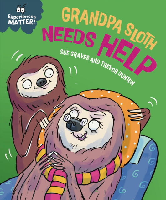 Cover for Sue Graves · Experiences Matter: Grandpa Sloth Needs Help (Pocketbok) (2026)
