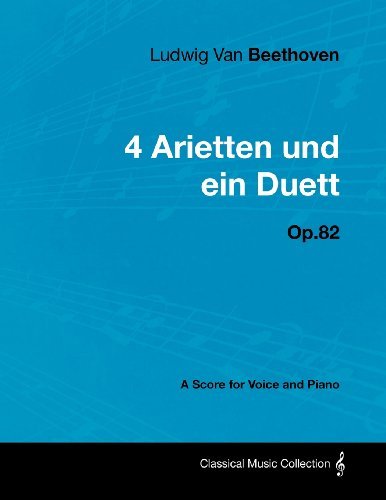 Cover for Ludwig Van Beethoven · Ludwig Van Beethoven - 4 Arietten Und Ein Duett - Op.82 - a Score for Voice and Piano (Taschenbuch) (2012)