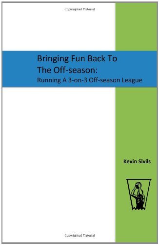 Bringing Fun Back to the Off-season: Running a 3-on-3 Off-season League - Kevin Sivils - Books - CreateSpace Independent Publishing Platf - 9781448625321 - June 19, 2009