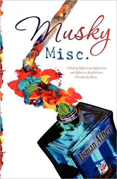 Cover for Usman Ather · Musky Misc.: a Book of Reflections, Deflections, and Inflective Recollections- Provoked by Poetry (Pocketbok) (2010)