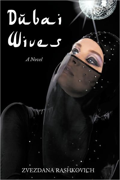 Cover for Zvezdana Rashkovich · Dubai Wives: A Novel (Paperback Bog) (2011)