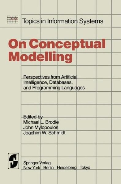 Cover for M L Brodie · On Conceptual Modelling: Perspectives from Artificial Intelligence, Databases, and Programming Languages - Topics in Information Systems (Paperback Book) [Softcover reprint of the original 1st ed. 1984 edition] (2011)