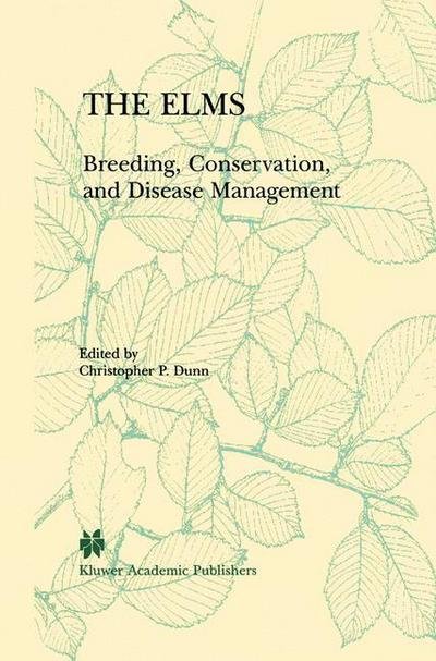 Cover for C P Dunn · The Elms: Breeding, Conservation, and Disease Management (Pocketbok) [Softcover reprint of the original 1st ed. 2000 edition] (2012)