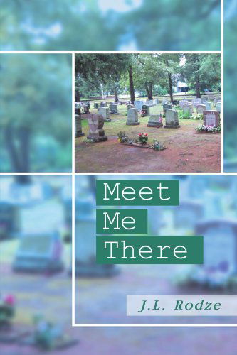 Cover for J L. Rodze · Meet Me There (Pocketbok) (2011)