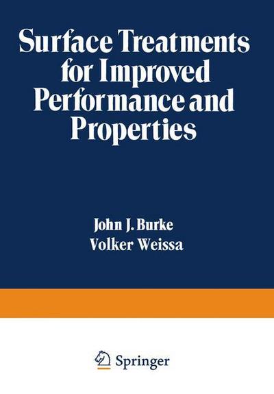 Cover for John J. Burke · Surface Treatments for Improved Performance and Properties - Sagamore Army Materials Research Conference Proceedings (Paperback Book) [Softcover reprint of the original 1st ed. 1982 edition] (2012)