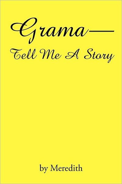 Cover for Meredith · Grama--tell Me a Story (Paperback Book) (2012)