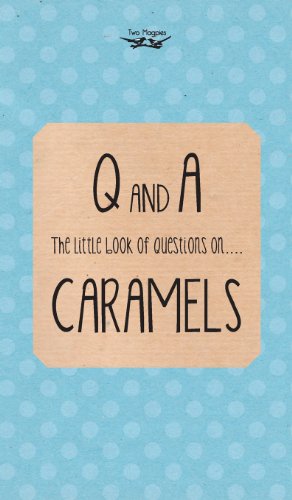 The Little Book of Questions on Caramels (Q & a Series) - Two Magpies Publishing - Books - Two Magpies Publishing - 9781473304321 - June 24, 2013