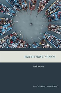 Cover for Emily Caston · British Music Videos 1966 - 2016: Genre, Authenticity and Art - Music and the Moving Image (Hardcover Book) (2020)
