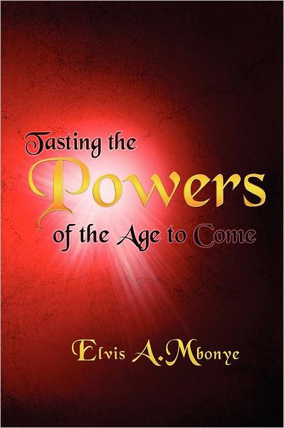 Cover for Elvis Mbonye · Tasting the Powers of the Age to Come (Paperback Book) (2012)