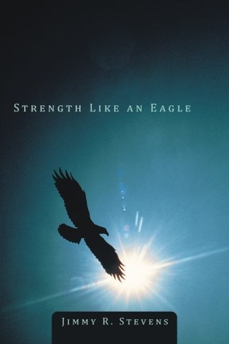 Cover for Jimmy R. Stevens · Strength Like an Eagle (Pocketbok) (2012)