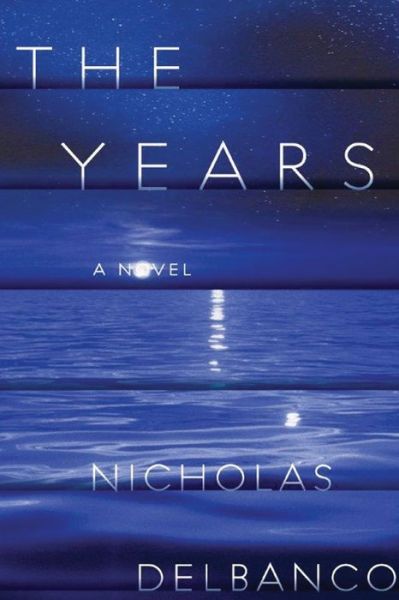 Cover for Nicholas Delbanco · The Years (Paperback Book) (2015)