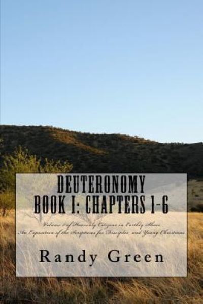 Cover for Randy Green · Deuteronomy Book I: Chapters 1-6: Volume 5 of Heavenly Citizens in Earthly Shoes, an Exposition of the Scriptures for Disciples and Young (Paperback Book) (2012)