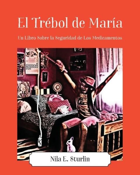 Cover for Nila E Sturlin · El Trebol de Maria: Un Libro Sobre la Seguridad de Los Medicamentos (Paperback Book) (2016)