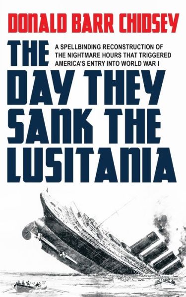 Cover for Donald Barr Chidsey · The Day They Sank the Lusitania (Paperback Book) (2018)