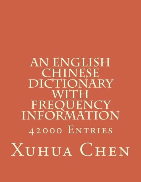 Cover for Xuhua Chen · An English Chinese Dictionary with Frequency Information (Taschenbuch) [Chinese, Bilingual edition] (2012)