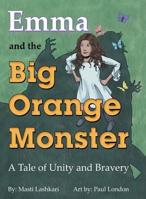 Cover for Masti Lashkari · Emma and the Big Orange Monster (Hardcover Book) (2017)