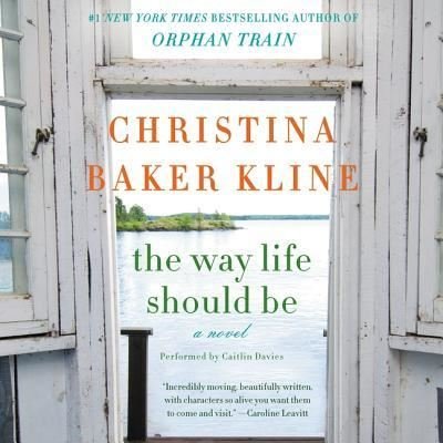 Cover for Christina Baker Kline · The Way Life Should Be Lib/E (CD) (2015)