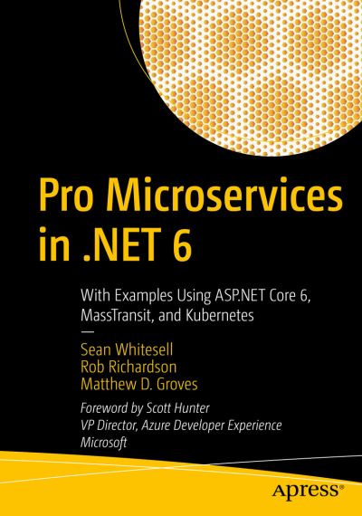 Cover for Sean Whitesell · Pro Microservices in .NET 6: With Examples Using ASP.NET Core 6, MassTransit, and Kubernetes (Paperback Book) [1st edition] (2022)