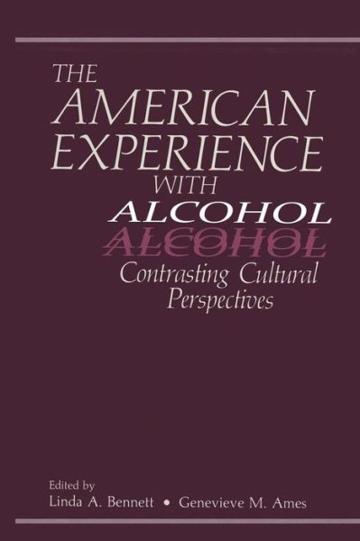 Cover for G M Ames · The American Experience with Alcohol: Contrasting Cultural Perspectives (Taschenbuch) [Softcover reprint of the original 1st ed. 1985 edition] (2013)