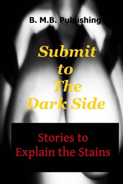 Cover for La Drama Princess · Submit to the Dark Side: Stories to Explain the Stains (Paperback Book) (2013)