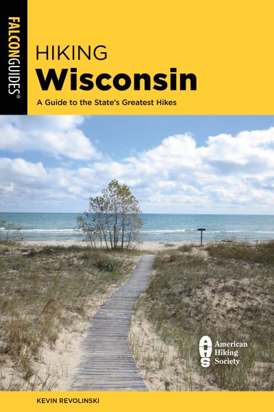 Cover for Kevin Revolinski · Hiking Wisconsin: A Guide to the State's Greatest Hikes - State Hiking Guides Series (Paperback Book) [Third edition] (2022)