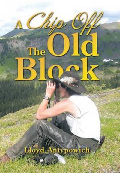 Cover for Lloyd Antypowich · A Chip off the Old Block (Innbunden bok) (2013)