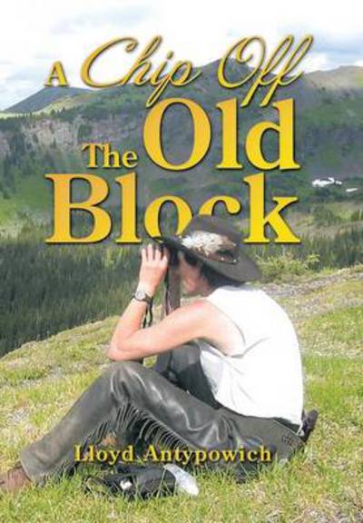 Cover for Lloyd Antypowich · A Chip off the Old Block (Gebundenes Buch) (2013)