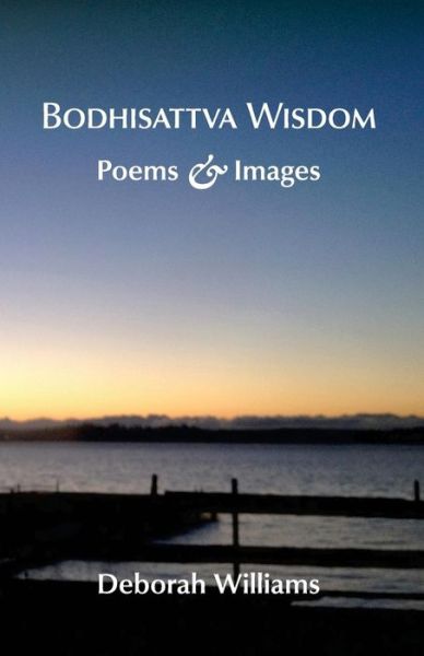 Cover for Deborah Williams · Bodhisattva Wisdom: Poems and Images (Paperback Book) (2014)